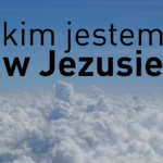 in jesus name, name jesus, kim jesteś w Jezusie, w Jezusie, kim jestem w Jezusie, w Chrystusie, jestem, chrystusie, Jezusie, ,kierunek Jezus, kierunekjezus, Kościół miłości, kościół miłości i mocy